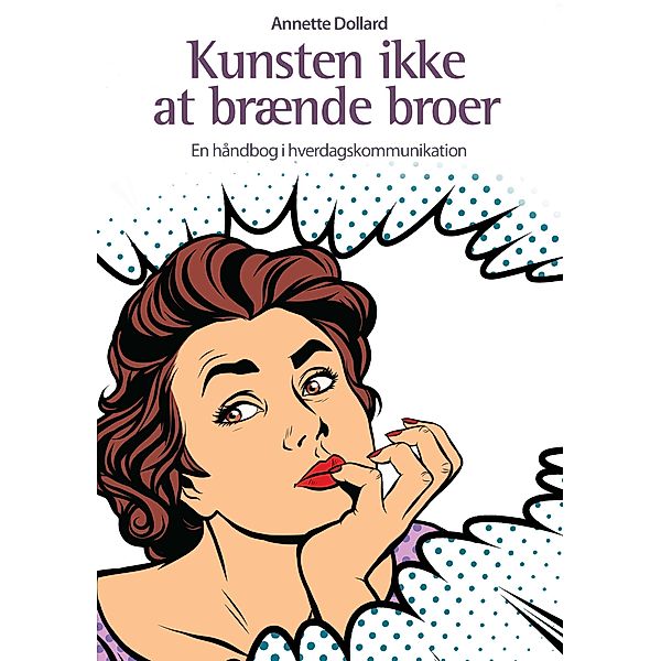 Kunsten ikke at brænde broer, Annette Dollard