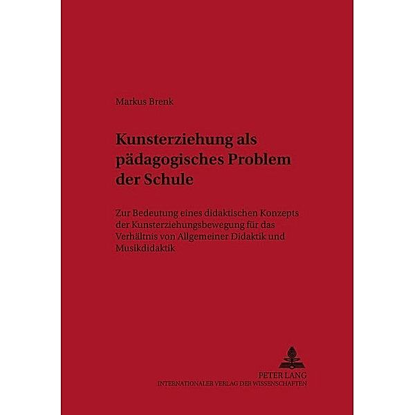 Kunsterziehung als pädagogisches Problem der Schule, Markus Brenk