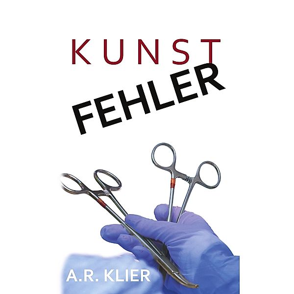 Kunstfehler / Fehler-Reihe Bd.3, A. R. Klier