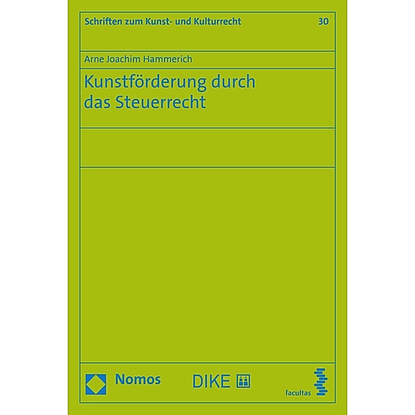 Kunstförderung durch das Steuerrecht / Schriften zum Kunst- und Kulturrecht Bd.30, Arne Joachim Hammerich