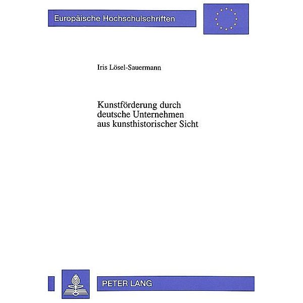 Kunstförderung durch deutsche Unternehmen aus kunsthistorischer Sicht, Iris Lösel-Sauermann