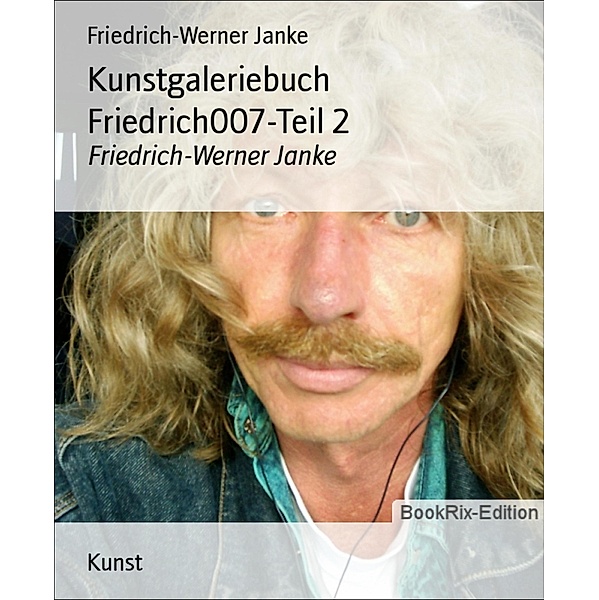 Kunstgaleriebuch Friedrich007-Teil 2, Friedrich-Werner Janke