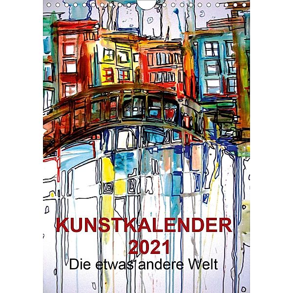 Kunstkalender 2021 Die etwas andere Welt (Wandkalender 2021 DIN A4 hoch), Melinda Horvath