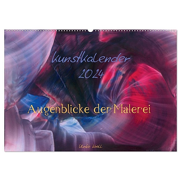 Kunstkalender 2024 - Augenblicke der Malerei (Wandkalender 2024 DIN A2 quer), CALVENDO Monatskalender, Ulrike Kröll