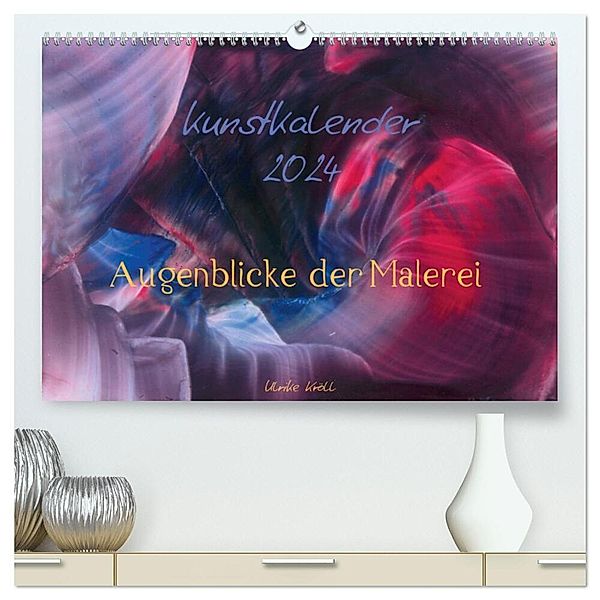 Kunstkalender 2024 - Augenblicke der Malerei (hochwertiger Premium Wandkalender 2024 DIN A2 quer), Kunstdruck in Hochglanz, Ulrike Kröll