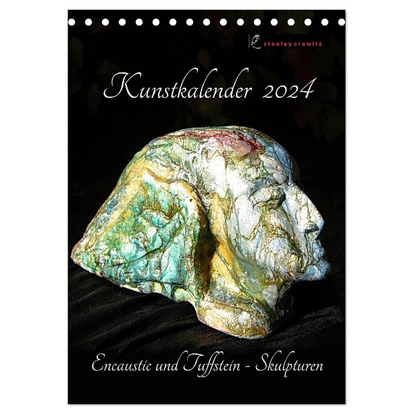Kunstkalender 2024 - Encaustic und Tuffstein - Skulpturen (Tischkalender 2024 DIN A5 hoch), CALVENDO Monatskalender, Stanley Crawitz