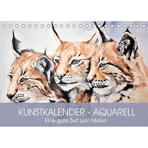 Kunstkalender - Aquarell. Eine gute Zeit zum Malen (Tischkalender 2022 DIN A5 quer), Rose Hurley