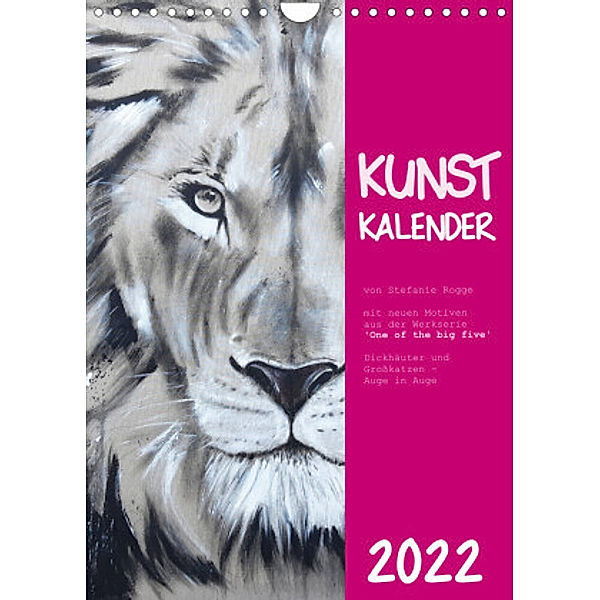 Kunstkalender Dickhäuter und Großkatzen - Auge in Auge (Wandkalender 2022 DIN A4 hoch), Stefanie Rogge