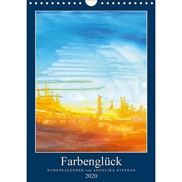 Kunstkalender Farbenglück 2020 (Wandkalender 2020 DIN A4 hoch), Angelika Stephan