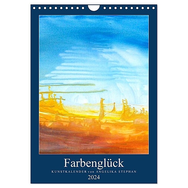 Kunstkalender Farbenglück 2024 (Wandkalender 2024 DIN A4 hoch), CALVENDO Monatskalender, Angelika Stephan