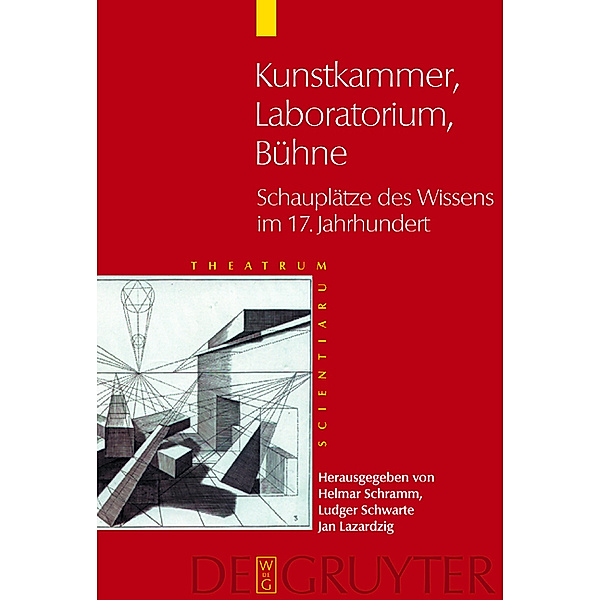 Kunstkammer - Laboratorium - Bühne, Helmar Schramm, Ludger Schwarte, Jan Lazardzig