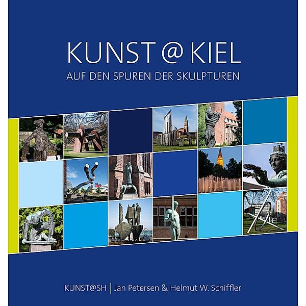 Kunst@Kiel - Auf den Spuren der Skulpturen, Jan Petersen, Helmut W. Schiffler