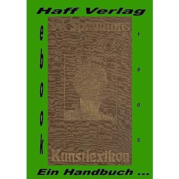 Kunstlexikon. Ein Handbuch für Kunst und Künstler von Wilhelm Spemann., Wilhelm Spemann