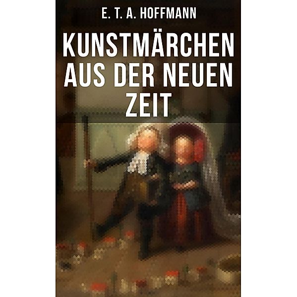 Kunstmärchen aus der neuen Zeit, E. T. A. Hoffmann
