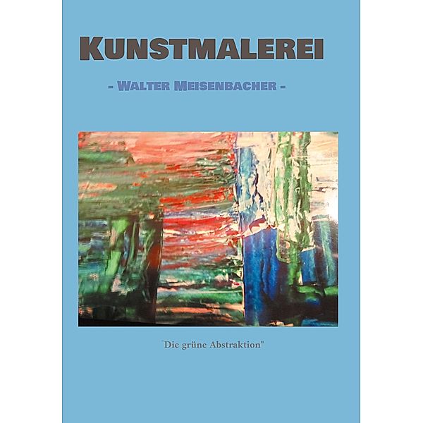 Kunstmalerei / Kunstmalereri Bd.4, Walter Meisenbacher