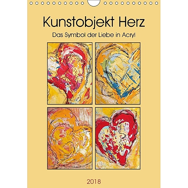 Kunstobjekt Herz (Wandkalender 2018 DIN A4 hoch), Elke Stürznickel