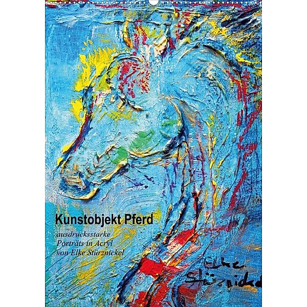 Kunstobjekt Pferd (Posterbuch DIN A2 hoch), Elke Stürznickel
