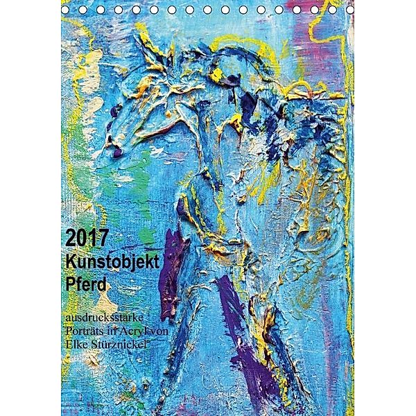 Kunstobjekt Pferd (Tischkalender 2017 DIN A5 hoch), Elke Sürznickel