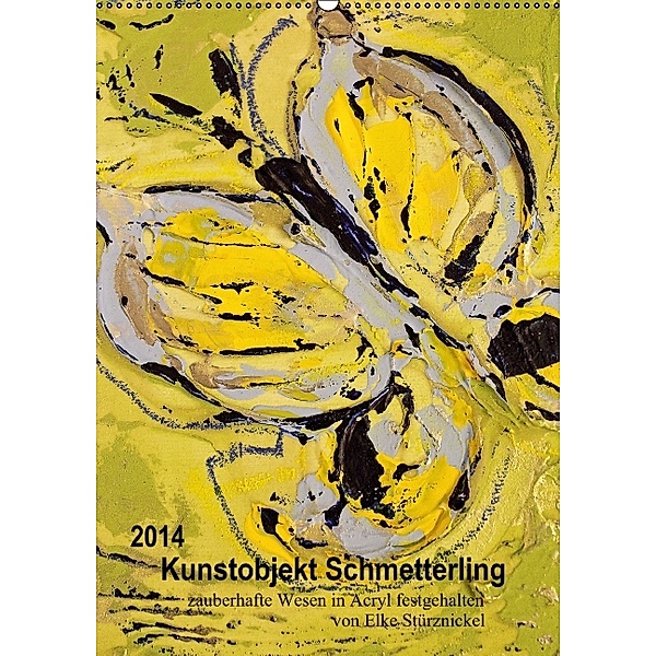 Kunstobjekt Schmetterling (Wandkalender 2014 DIN A2 hoch), Elke Stürznickel