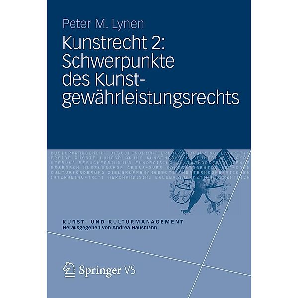 Kunstrecht 2: Schwerpunkte des Kunstgewährleistungsrechts / Kunst- und Kulturmanagement, Peter M. Lynen