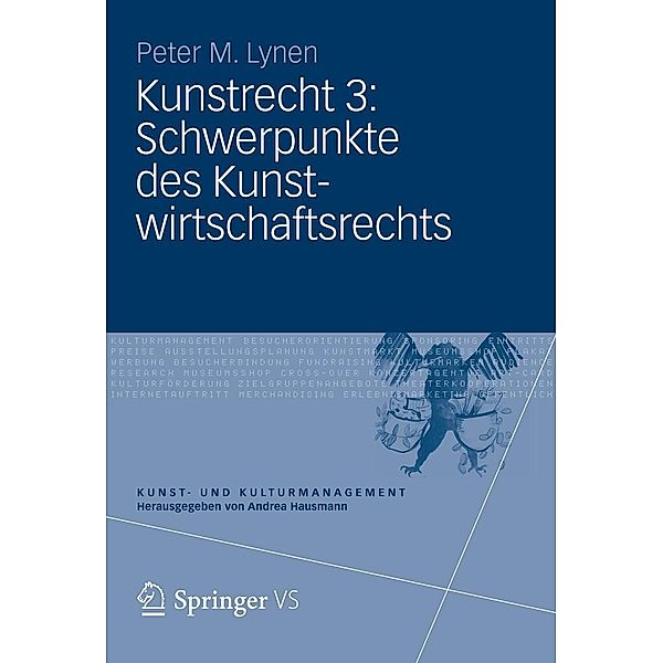 Kunstrecht 3: Schwerpunkte des Kunstwirtschaftsrechts / Kunst- und Kulturmanagement, Peter M. Lynen