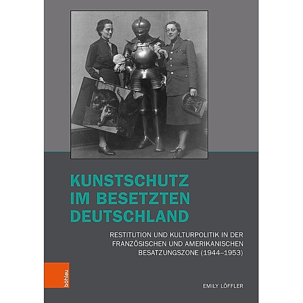 Kunstschutz im besetzten Deutschland / Kunst und Kunstgeschichte im Nationalsozialismus: Brüche und Kontinuitäten, Emily Löffler