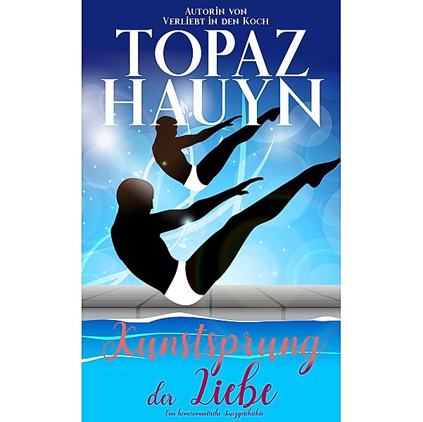 Kunstsprung der Liebe / Romantische MM Kurzgeschichten Bd.5, Topaz Hauyn