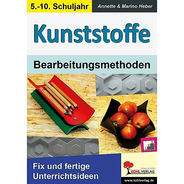 KUNSTSTOFFE - Bearbeitungsmethoden, Annette Heber, Marino Heber