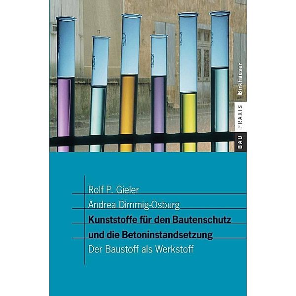 Kunststoffe für den Bautenschutz und die Betoninstandsetzung / BauPraxis, Rolf P. Gieler, Andrea Dimmig-Osburg
