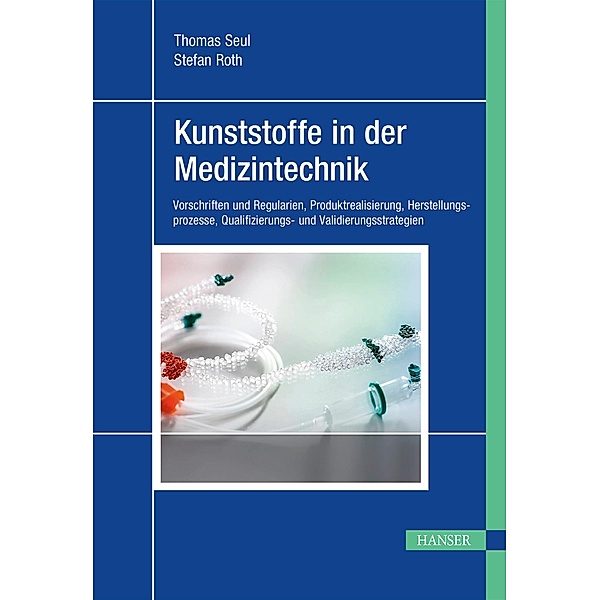 Kunststoffe in der Medizintechnik, Thomas Seul, Stefan Roth