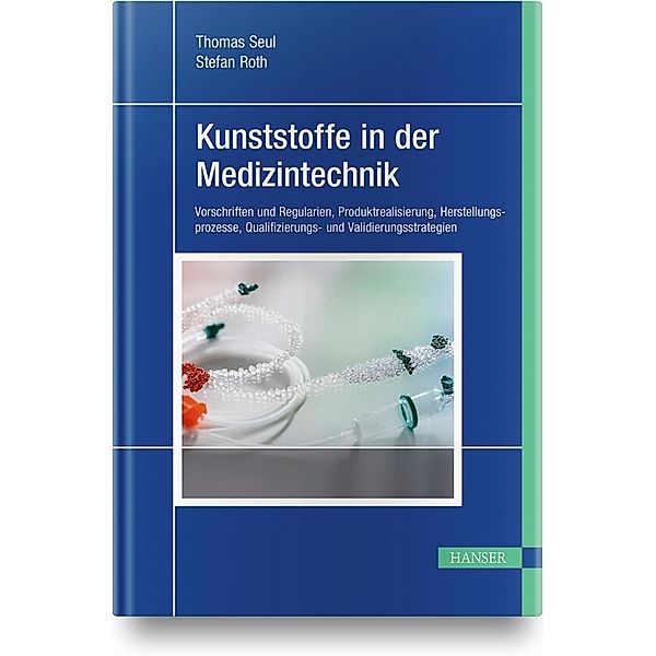 Kunststoffe in der Medizintechnik, Thomas Seul, Stefan Roth