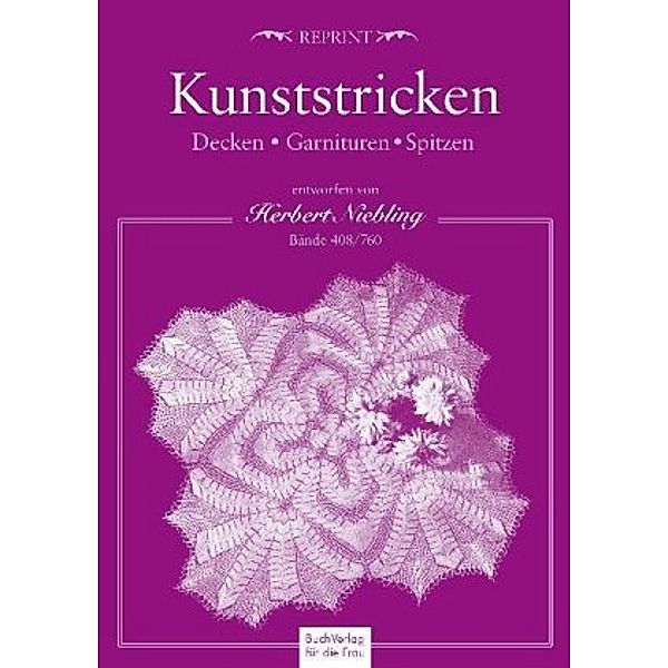 Kunststricken. Decken, Garnituren, Spitzen, m. 2 Buch, m. 3 Beilage