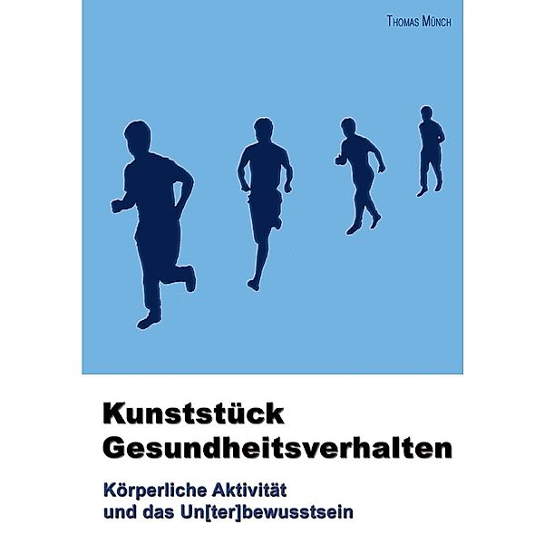 Kunststück Gesundheitsverhalten, Thomas Münch