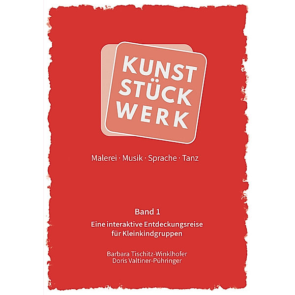 KunstStückWerk - Band 1, Barbara Tischitz-Winklhofer, Doris Valtiner-Pühringer
