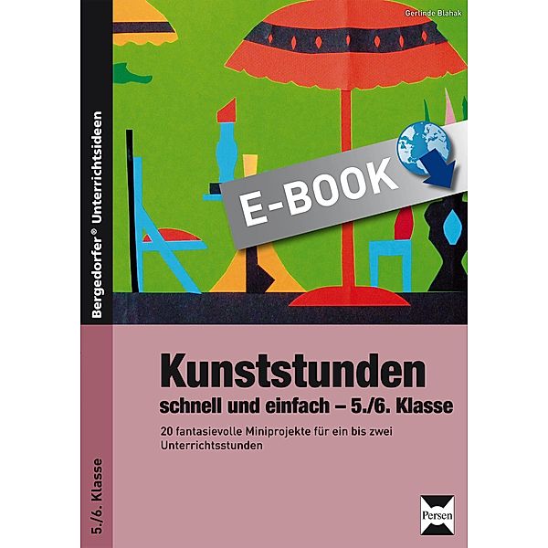 Kunststunden schnell und einfach - 5./6. Klasse, Gerlinde Blahak