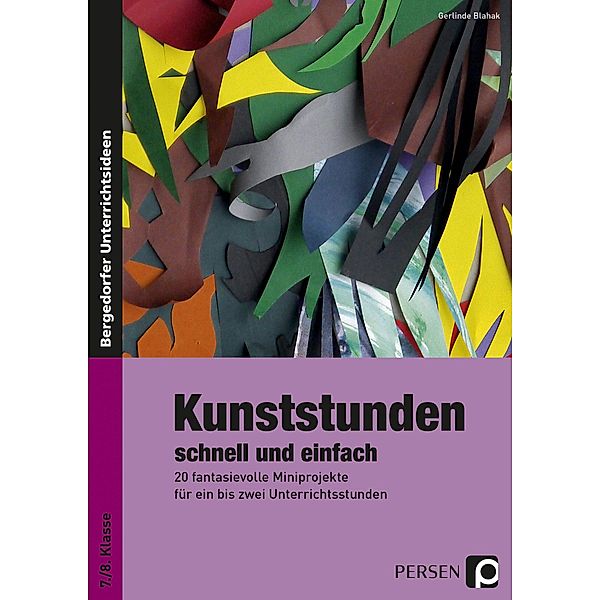 Kunststunden schnell und einfach, 7./8. Klasse, Gerlinde Blahak