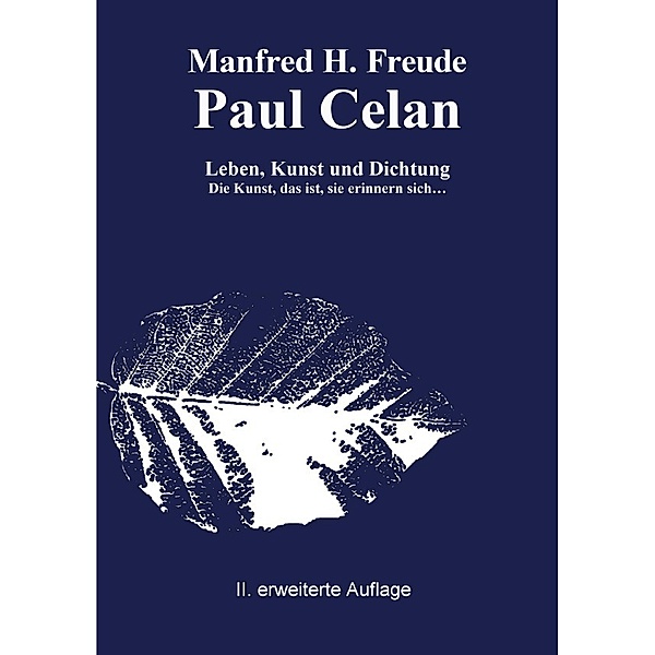 Kunsttheorie / Paul Celan Leben, Kunst und Dichtung, Manfred H. Freude