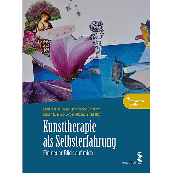 Kunsttherapie als Selbsterfahrung, m. 1 Audio, Marie-Theres Gallnbrunner, Isolde Schediwy, Marion Bugelnig-Berger
