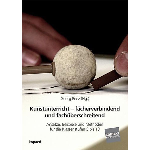 Kunstunterricht - fächerverbindend und fachüberschreitend