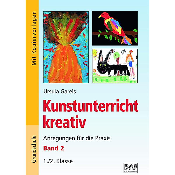 Kunstunterricht kreativ - Band 2, Ursula Gareis
