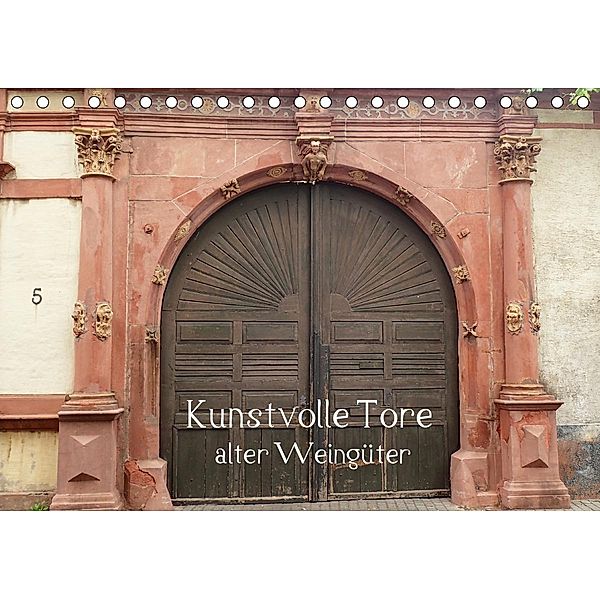 Kunstvolle Tore alter Weingüter (Tischkalender 2021 DIN A5 quer), Ilona Andersen