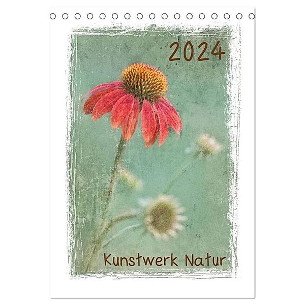 Kunstwerk Natur (Tischkalender 2024 DIN A5 hoch), CALVENDO Monatskalender, Beate Wurster