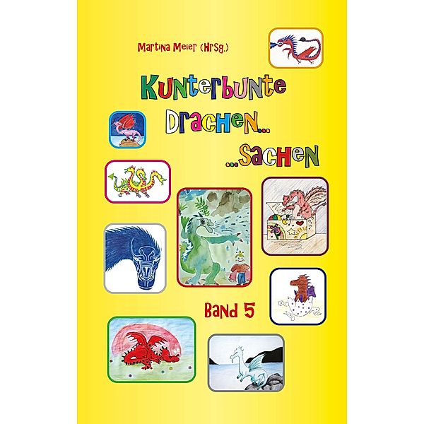 Kunterbunte Drachensachen Band 5 / Kunterbunte Drachensachen Bd.5, Martina Meier