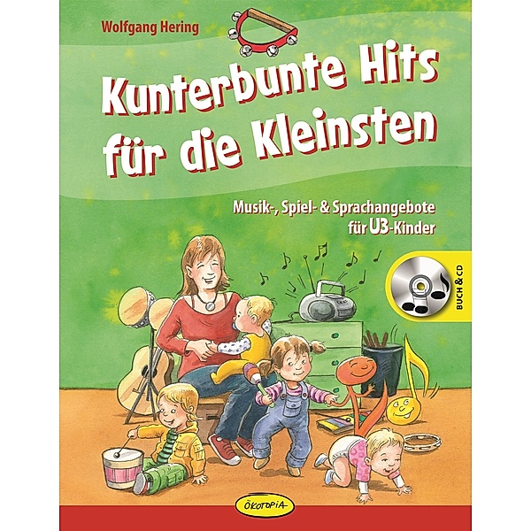 Kunterbunte Hits für die Kleinsten, m. 1 Audio-CD, Wolfgang Hering