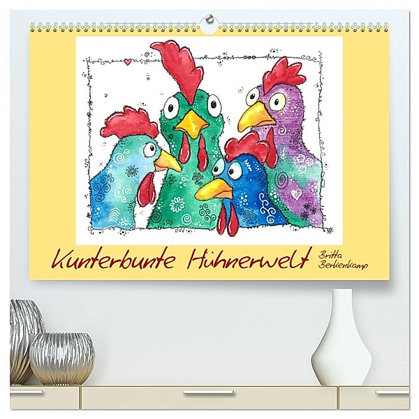 Kunterbunte Hühnerwelt (hochwertiger Premium Wandkalender 2025 DIN A2 quer), Kunstdruck in Hochglanz, Calvendo, Britta Berkenkamp