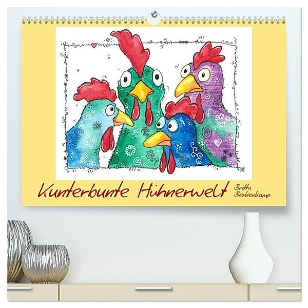 Kunterbunte Hühnerwelt (hochwertiger Premium Wandkalender 2025 DIN A2 quer), Kunstdruck in Hochglanz, Calvendo, Britta Berkenkamp