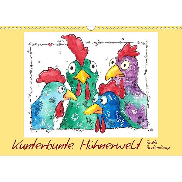 Kunterbunte Hühnerwelt (Wandkalender 2023 DIN A3 quer), Britta Berkenkamp