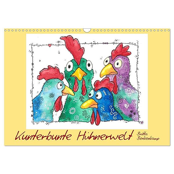 Kunterbunte Hühnerwelt (Wandkalender 2024 DIN A3 quer), CALVENDO Monatskalender, Britta Berkenkamp