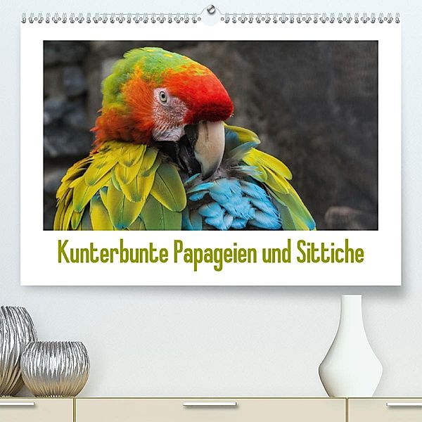 Kunterbunte Papageien und Sittiche (Premium, hochwertiger DIN A2 Wandkalender 2020, Kunstdruck in Hochglanz), Angelika Beuck