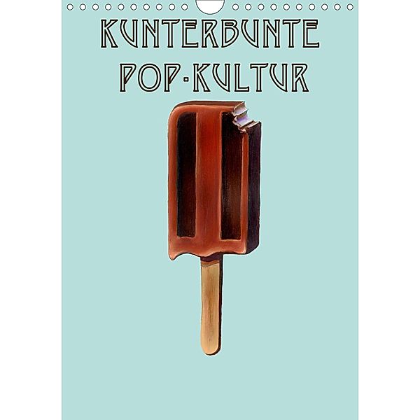 Kunterbunte Pop-Kultur (Wandkalender 2021 DIN A4 hoch), JJ Galloway